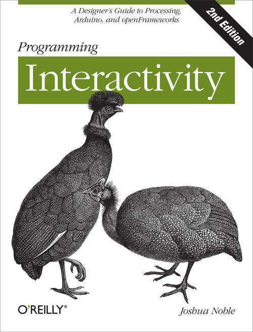 Book cover of Programming Interactivity: A Designer's Guide to Processing, Arduino, and openFrameworks