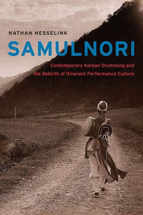 Book cover of SamulNori: Contemporary Korean Drumming and the Rebirth of Itinerant Performance Culture (Chicago Studies in Ethnomusicology)
