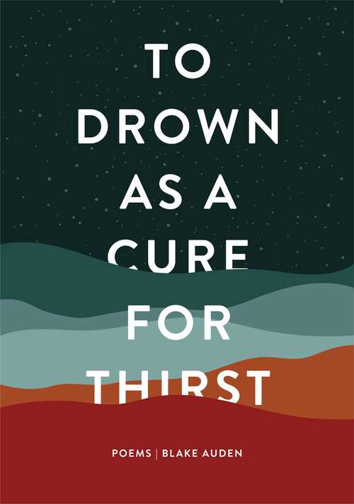 Book cover of To Drown as a Cure for Thirst: Poems