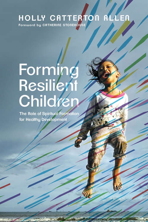 Book cover of Forming Resilient Children: The Role of Spiritual Formation for Healthy Development