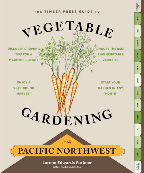 Book cover of The Timber Press Guide to Vegetable Gardening in the Pacific Northwest: A Timber Press Guide (Regional Vegetable Gardening Series)