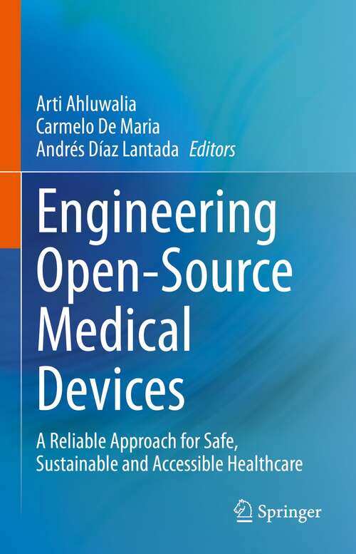 Book cover of Engineering Open-Source Medical Devices: A Reliable Approach for Safe, Sustainable and Accessible Healthcare (1st ed. 2022)