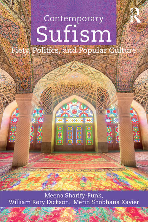 Contemporary Sufism: Piety, Politics, and Popular Culture (Islam Of The Global West Ser.)