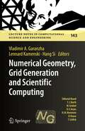 Numerical Geometry, Grid Generation and Scientific Computing: Proceedings of the 10th International Conference, NUMGRID 2020 / Delaunay 130, Celebrating the 130th Anniversary of Boris Delaunay, Moscow, Russia, November 2020 (Lecture Notes in Computational Science and Engineering #143)