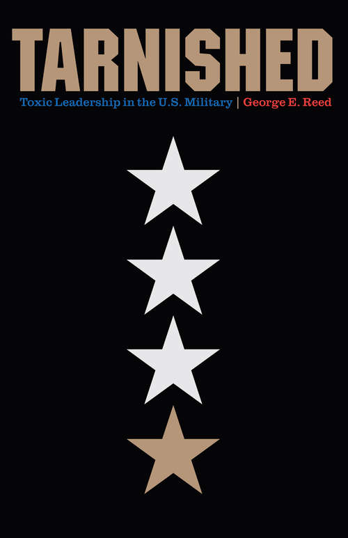 Tarnished: Toxic Leadership in the U.S. Military