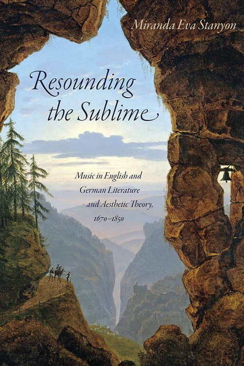 Book cover of Resounding the Sublime: Music in English and German Literature and Aesthetic Theory, 1670-1850 (Sound in History)