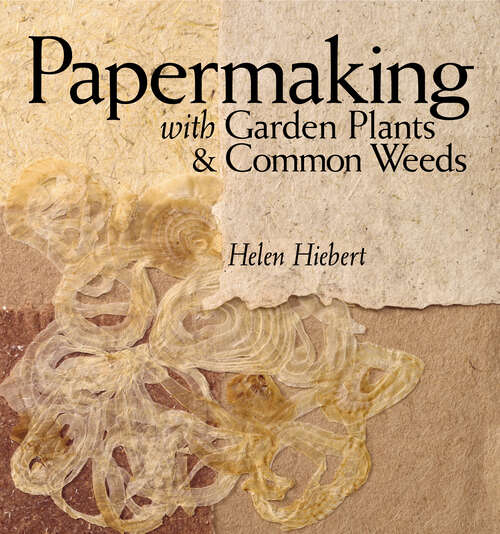 Book cover of Papermaking with Garden Plants & Common Weeds