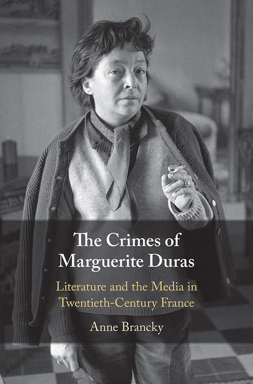 Book cover of The Crimes of Marguerite Duras: Literature and the Media in Twentieth-Century France