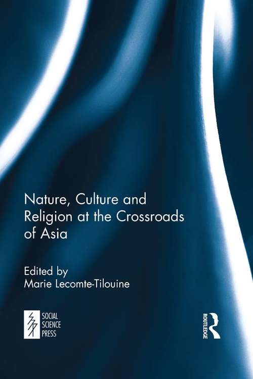 Book cover of Nature, Culture and Religion at the Crossroads of Asia (Social Science Press Ser.)
