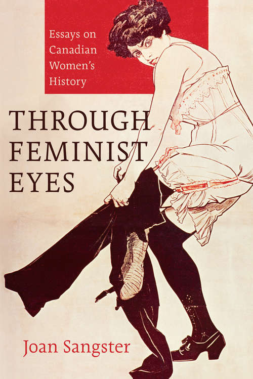 Book cover of Through Feminist Eyes: Essays on Canadian Women’s History