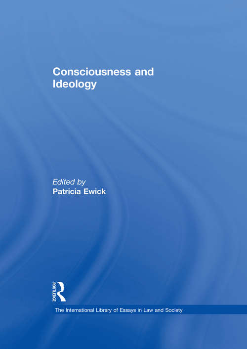 Consciousness and Ideology (The International Library of Essays in Law and Society)
