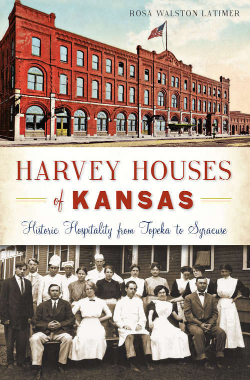 Book cover of Harvey Houses of Kansas: Historic Hospitality from Topeka to Syracuse (Landmarks)