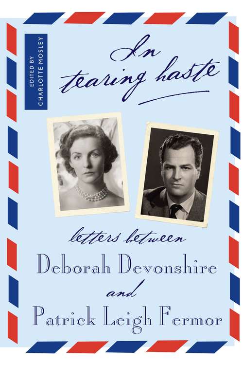 In Tearing Haste: Letters between Deborah Devonshire and Patrick Leigh Fermor