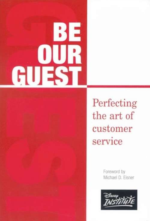 Book cover of Be Our Guest: Perfecting the Art of Customer Service