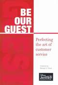 Be Our Guest: Perfecting the Art of Customer Service