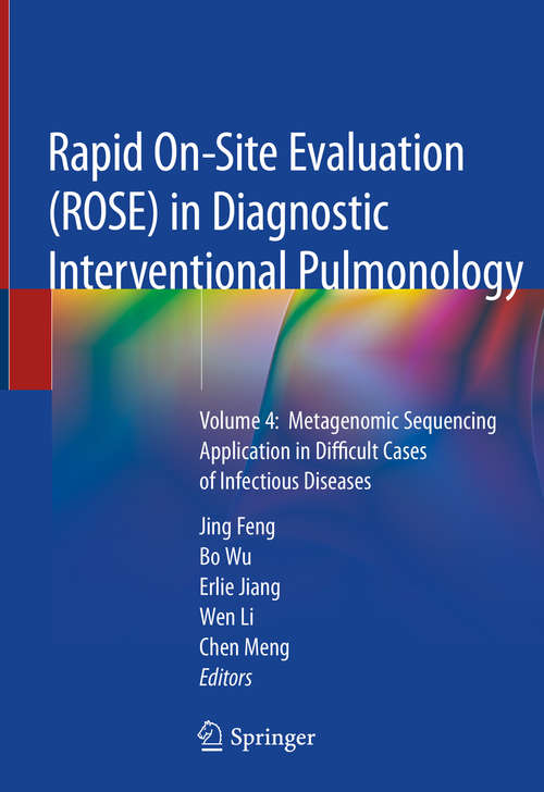 Rapid On-Site Evaluation (ROSE) in Diagnostic Interventional Pulmonology: Volume 4:  Metagenomic Sequencing Application in Difficult Cases of Infectious Diseases