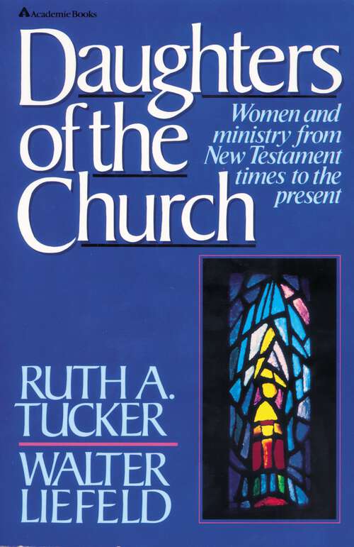 Daughters of the Church: Women and ministry from New Testament times to the present