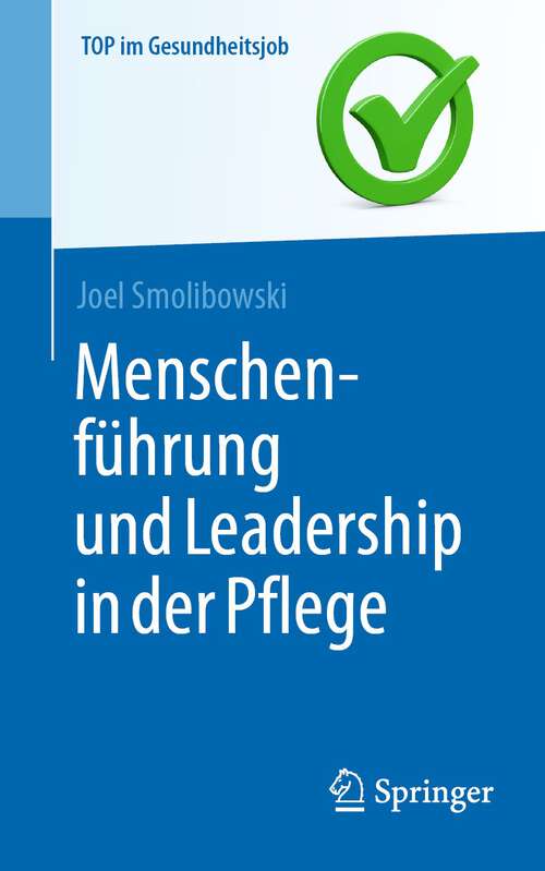 Book cover of Menschenführung und Leadership in der Pflege (1. Aufl. 2022) (Top im Gesundheitsjob)