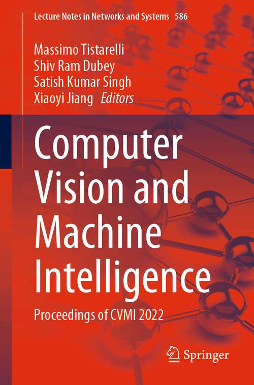 Book cover of Computer Vision and Machine Intelligence: Proceedings of CVMI 2022 (1st ed. 2023) (Lecture Notes in Networks and Systems #586)