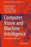 Computer Vision and Machine Intelligence: Proceedings of CVMI 2022 (Lecture Notes in Networks and Systems #586)