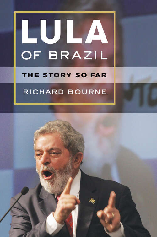 Book cover of Lula of Brazil: The Story So Far