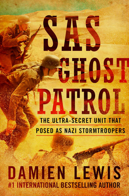 SAS Ghost Patrol: The Ultra-Secret Unit That Posed as Nazi Stormtroopers