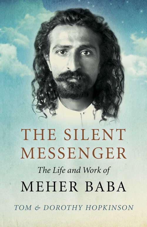 Book cover of The Silent Messenger: The Life and Work of Meher Baba