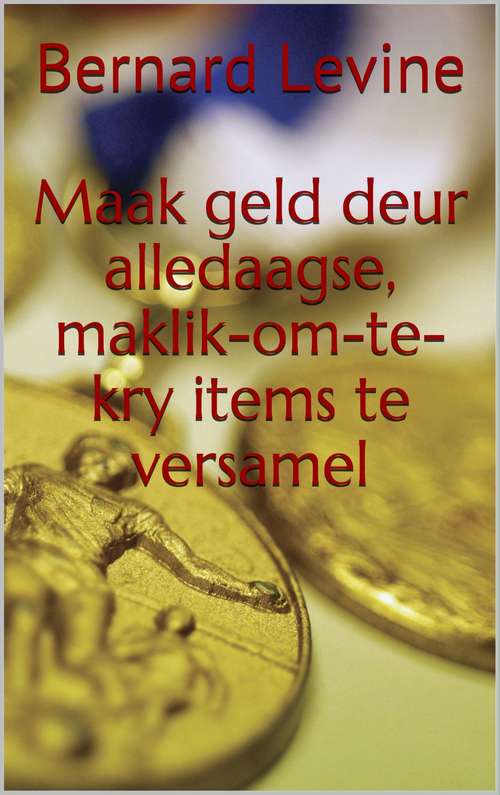 Book cover of Maak geld deur alledaagse, maklik-om-te-kry items te versamel