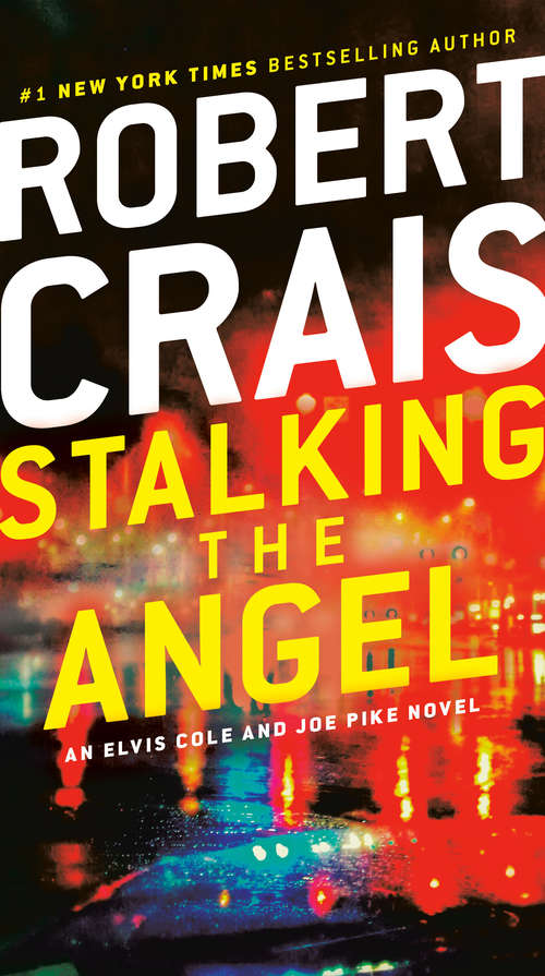 Stalking the Angel: Stalking The Angel; Lullaby Town; The Monkey's Raincoat (Elvis Cole #2)