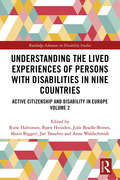 Understanding the Lived Experiences of Persons with Disabilities in Nine Countries: Active Citizenship and Disability in Europe Volume 2 (Routledge Advances in Disability Studies)