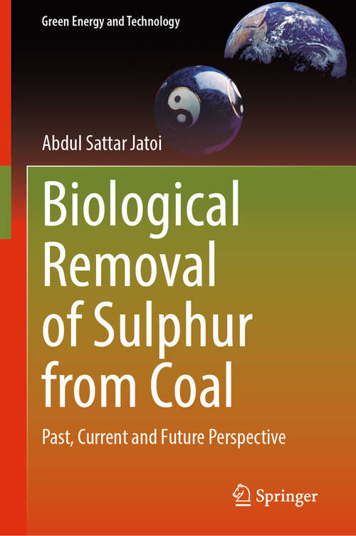 Book cover of Biological Removal of Sulphur from Coal: Past, Current and Future Perspective (Green Energy and Technology)