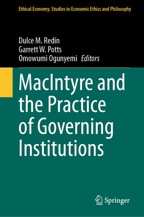 Book cover of MacIntyre and the Practice of Governing Institutions (Ethical Economy #1)