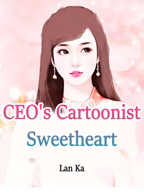CEO's Cartoonist Sweetheart: Volume 4 (Volume 4 #4)