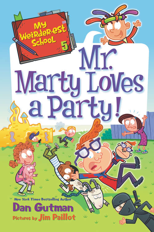 Book cover of My Weirder-est School #5: Mr. Marty Loves a Party! (My Weirder-est School #5)