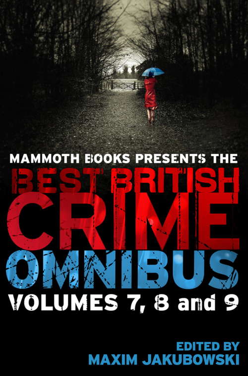 Book cover of Mammoth Books presents The Best British Crime Omnibus: Volume 7, 8 and 9 (Mammoth Books #284)