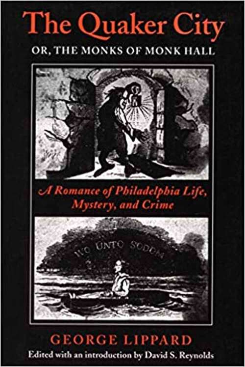 The Quaker City or, the Monks of Monk Hall: A Romance of Philadelphia Life, Mystery and Crime