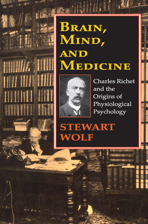 Book cover of Brain, Mind, and Medicine: Charles Richet and the Origins of Physiological Psychology