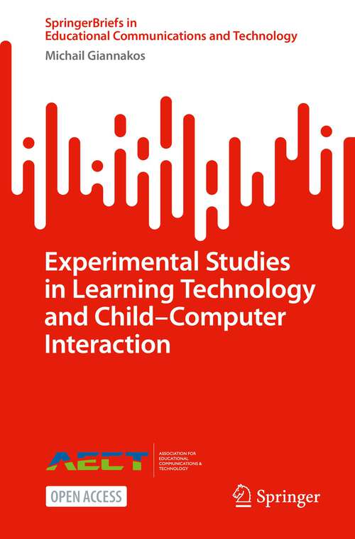 Experimental Studies in Learning Technology and Child–Computer Interaction (SpringerBriefs in Educational Communications and Technology)