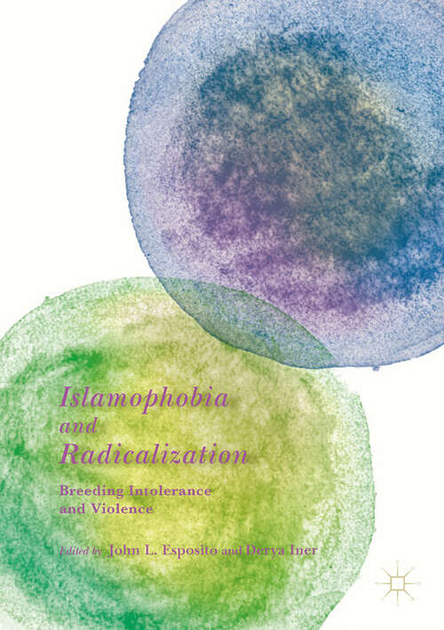 Book cover of Islamophobia and Radicalization: Breeding Intolerance and Violence (1st ed. 2019)