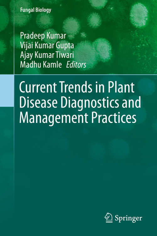 Current Trends in Plant Disease Diagnostics and Management Practices (Fungal Biology #0)