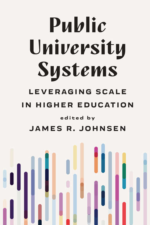 Book cover of Public University Systems: Leveraging Scale In Higher Education (Public University Systems Ser.)