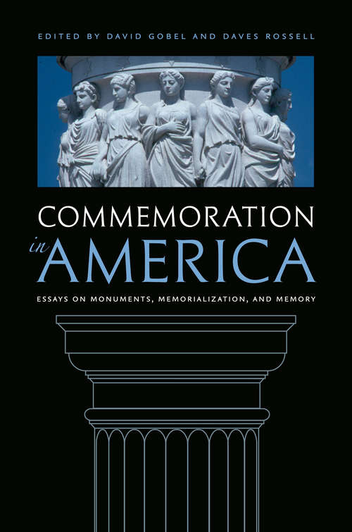 Commemoration in America: Essays on Monuments, Memorialization, and Memory