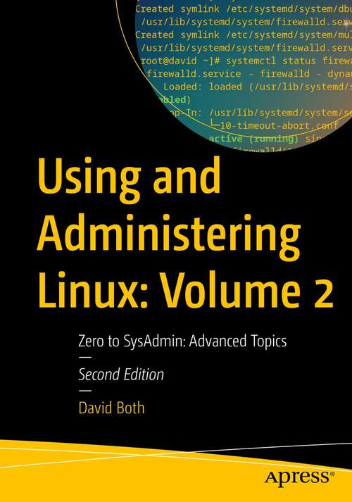 Book cover of Using and Administering Linux: Zero to SysAdmin: Advanced Topics (2nd ed.)