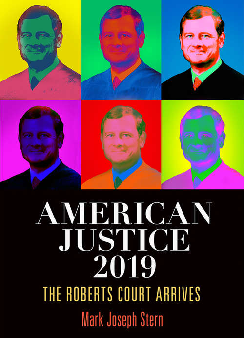 Book cover of American Justice 2019: The Roberts Court Arrives
