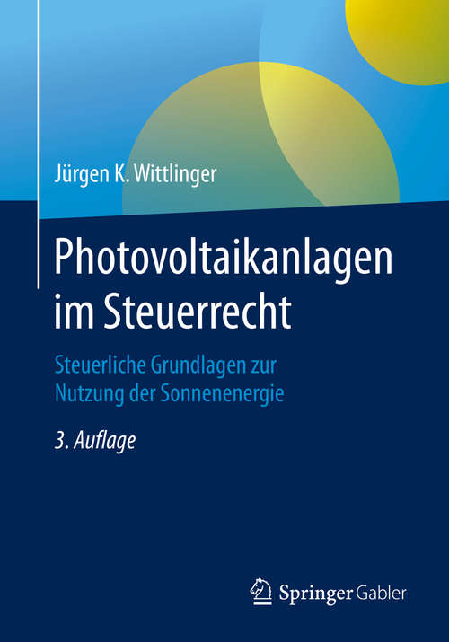 Book cover of Photovoltaikanlagen im Steuerrecht: Steuerliche Grundlagen zur Nutzung der Sonnenenergie (3. Aufl. 2020)