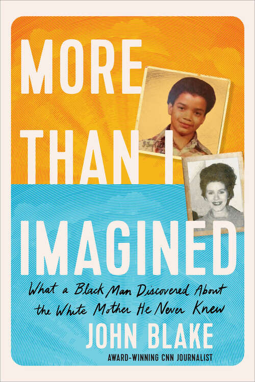 Book cover of More Than I Imagined: What a Black Man Discovered About the White Mother He Never Knew