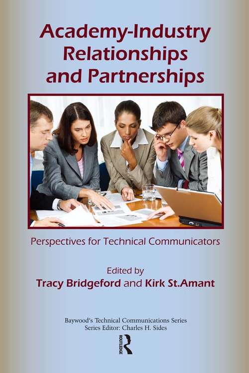 Academy-Industry Relationships and Partnerships: Perspectives for Technical Communicators (Baywood's Technical Communications)