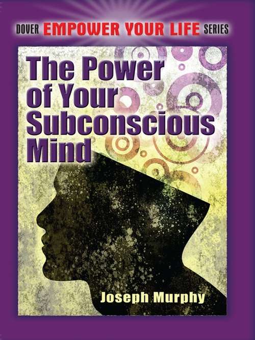 Book cover of The Power of Your Subconscious Mind: The Original Classic (abridged) (Dover Empower Your Life)
