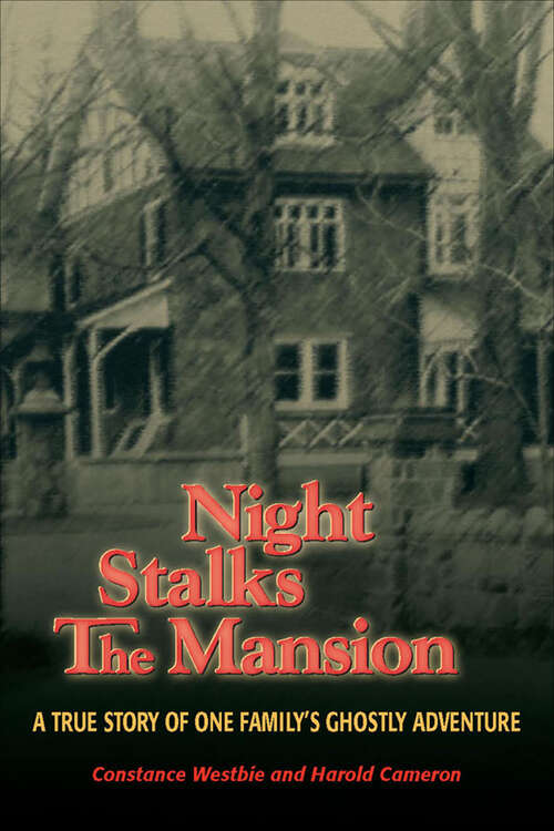 Book cover of Night Stalks the Mansion: A True Story of One Family's Ghostly Adventure