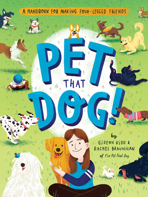 Book cover of Pet That Dog!: A Handbook for Making Four-Legged Friends